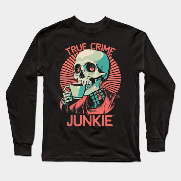 True Crime Junkie Skeleton and Coffee Illustration Long Sleeve T-Shirt by Soulphur Media